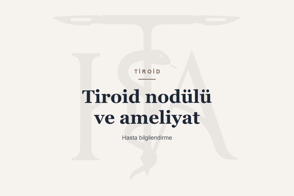 Tiroid nodülü ve ameliyat — hasta bilgilendirme